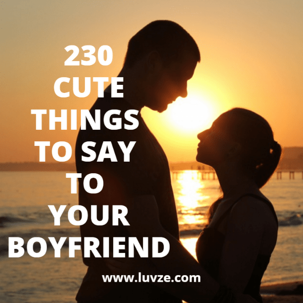 cute things to say to your boyfriend